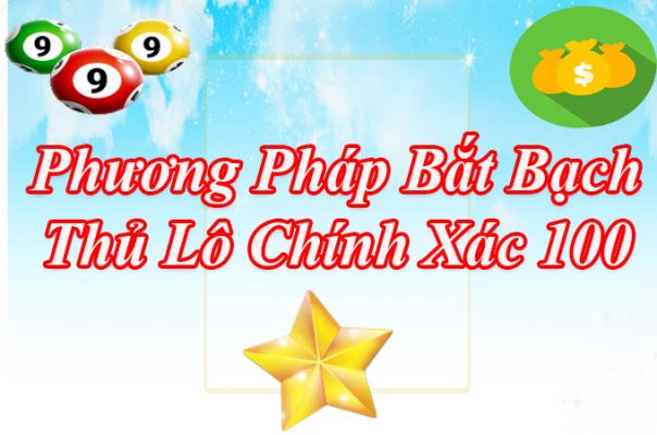 phuong-phap-bat-bach-thu-lo-chinh-xac-luong-thang